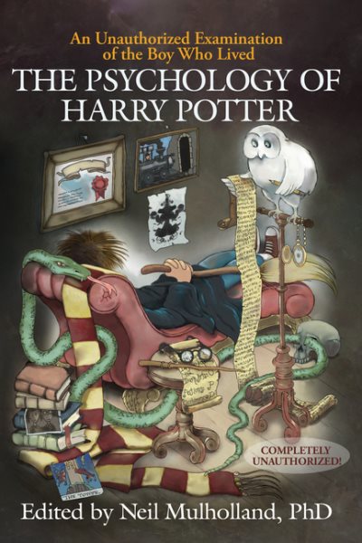 The Psychology of Harry Potter: An Unauthorized Examination Of The Boy Who Lived (Psychology of Popular Culture) cover