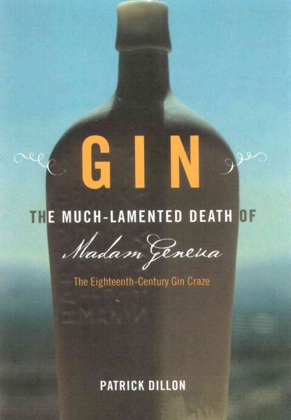 Gin: The Much Lamented Death of Madam Geneva the Eighteenth Century Gin Craze cover