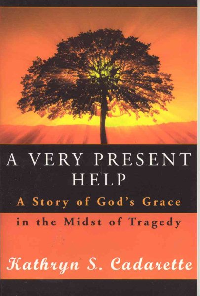 A Very Present Help: A Story of God's Grace in the Midst of Tragedy cover