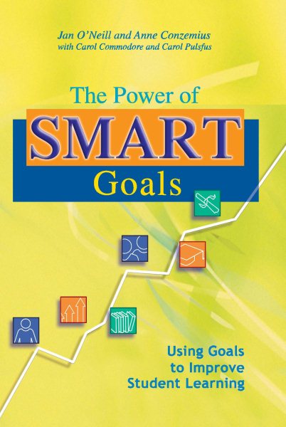 The Power of SMART Goals: Using Goals to Improve Student Learning cover