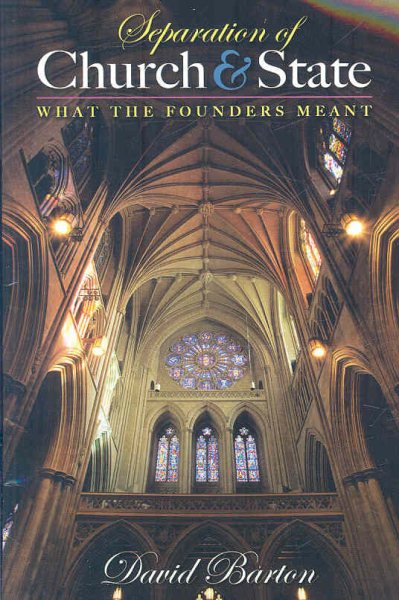 Separation of Church & State: What the Founders Meant cover