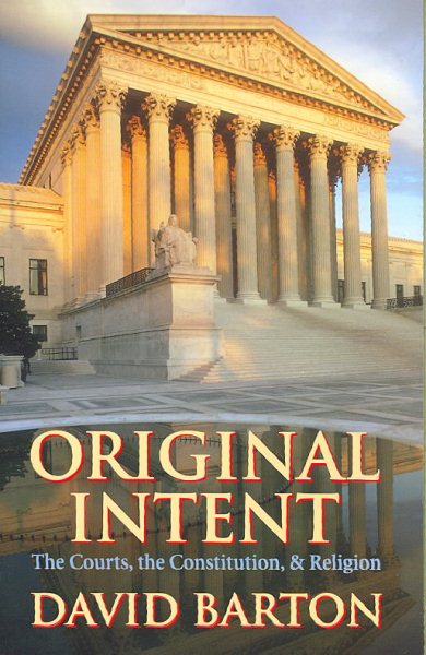Original Intent: The Courts, the Constitution, & Religion cover
