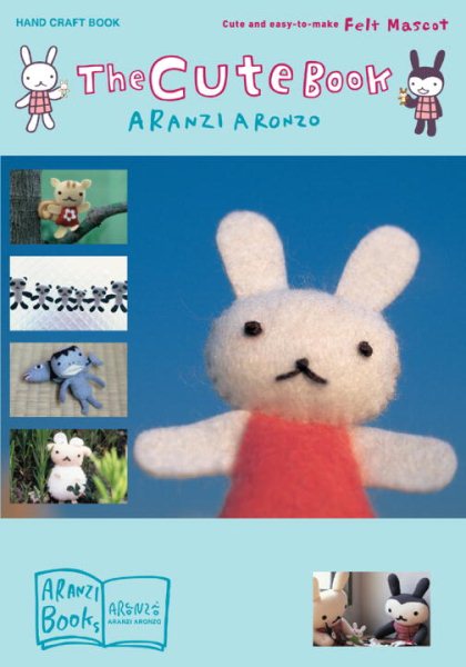 The Cute Book: Cute and Easy-to-Make Felt Mascot cover