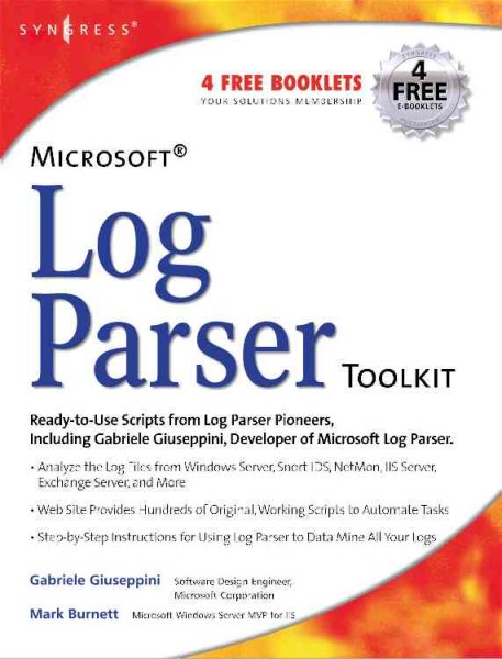 Microsoft Log Parser Toolkit: A Complete Toolkit for Microsoft's Undocumented Log Analysis Tool cover