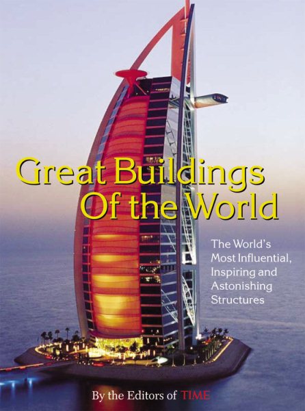 Time: Great Buildings of the World: The World's Most Influential, Inspiring and Astonishing Structures cover