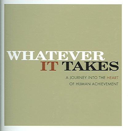 Whatever It Takes: A Journey Into The Heart Of Human Achievement cover