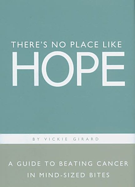 There's No Place Like Hope — A Guide to Beating Cancer in Mind-Sized Bites cover