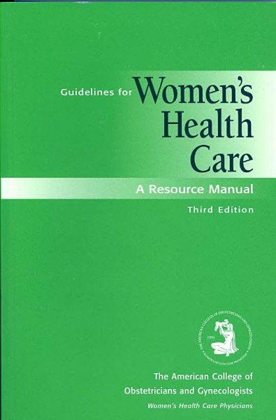 Guidelines For Women's Health Care: A Resource Manual (ACOG, Guidelines for Women's Health Care) cover