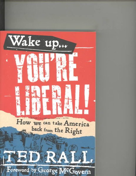 Wake Up, You're Liberal!: How We Can Take America Back from the Right cover
