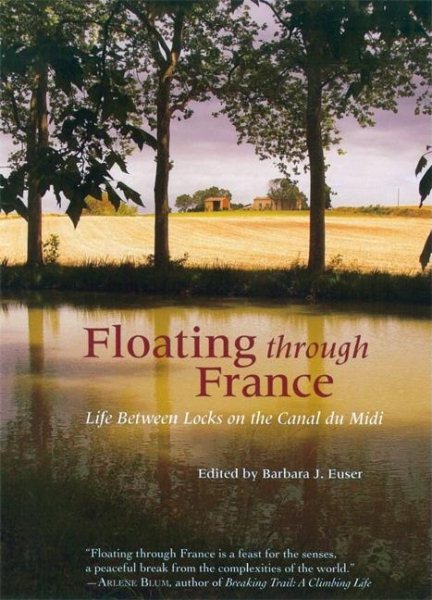 Floating Through France: Life Between Locks on the Canal du Midi (Travelers' Tales Guides) cover