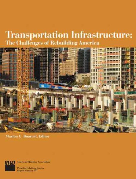 Transportation Infrastructure: The Challenges of Rebuilding America (American Planning Association, Planning Advisory Service Rep) cover