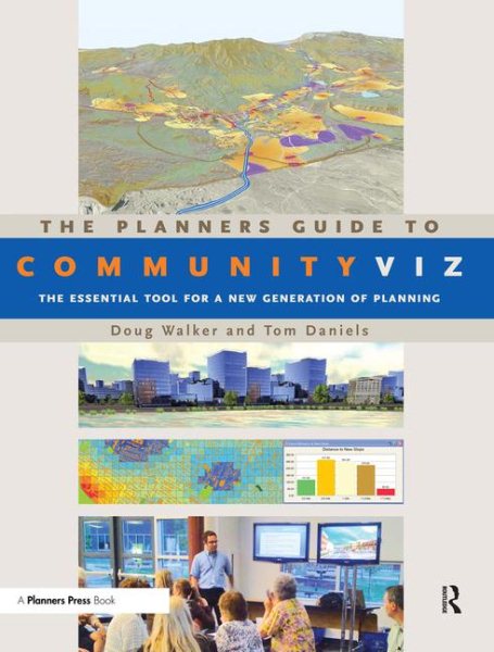 The Planners Guide to CommunityViz: The Essential Tool for a New Generation of Planning (Orton Family Foundation Books) cover