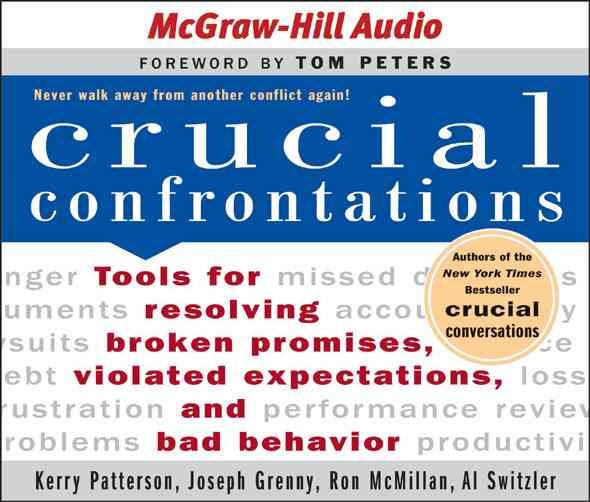 Crucial Confrontations: Tools for Resolving Broken Promises, Violated Expectations, and Bad Behavior cover