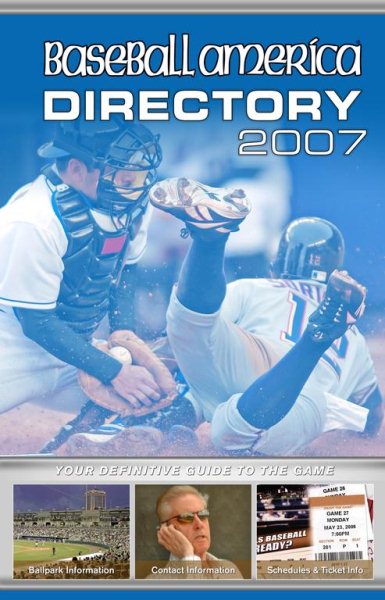 Baseball America 2007 Directory: Your Definitive Guide to the Game (Baseball America's Directory)