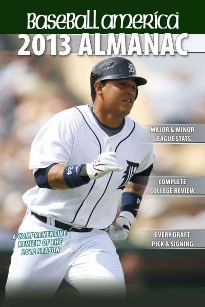 Baseball America 2013 Almanac: A Comprehensive Review of the 2012 baseball season (Baseball America Almanac)