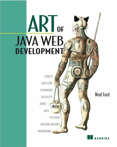 Art of Java Web Development: Struts, Tapestry, Commons, Velocity, JUnit, Axis, Cocoon, InternetBeans, WebWork cover