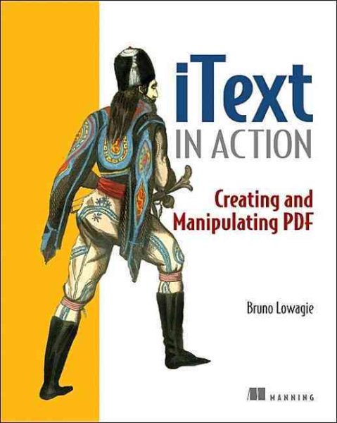 iText in Action: Creating and Manipulating PDF cover