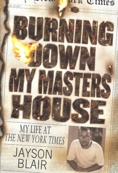 Burning Down My Masters' House: My Life at the New York Times cover