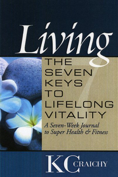 Living the Seven Keys to Lifelong Vitality: Seven-Week Health and Fitness Journal cover