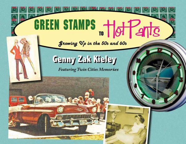 Green Stamps to Hot Pants: Growing Up in the '50s and '60s cover