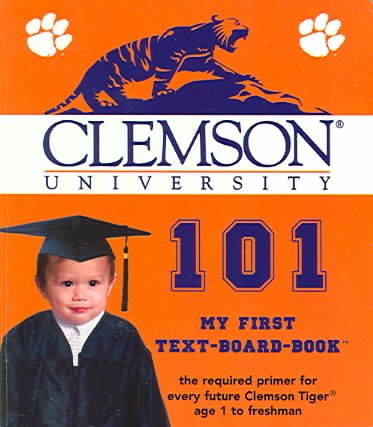 Clemson University 101: My First Text-Board-Book (101 My First Text Boardbooks: University Football) cover