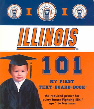University Of Illinois 101: My First Text-Board-Book
