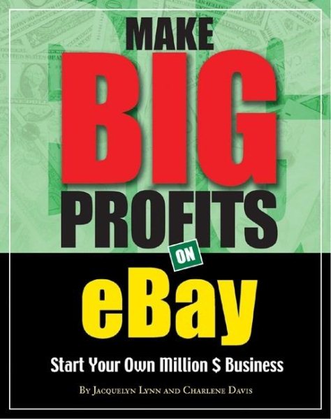 Make Big Profits on Ebay: Start Your Own Million $ Business cover