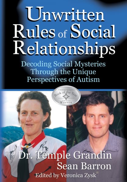 The Unwritten Rules of Social Relationships: Decoding Social Mysteries Through the Unique Perspectives of Autism cover