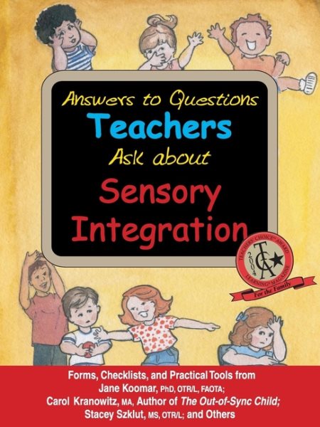 Answers to Questions Teachers Ask about Sensory Integration: Forms, Checklists, and Practical Tools for Teachers and Parents cover
