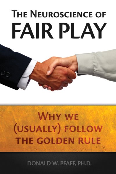 The Neuroscience of Fair Play: Why We (Usually) Follow the Golden Rule cover