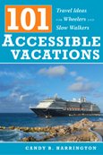 101 Accessible Vacations: Travel Ideas for Wheelers and Slow Walkers cover