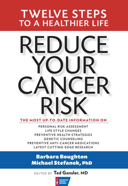 Reduce Your Cancer Risk: Twelve Steps To A Healthier Life cover