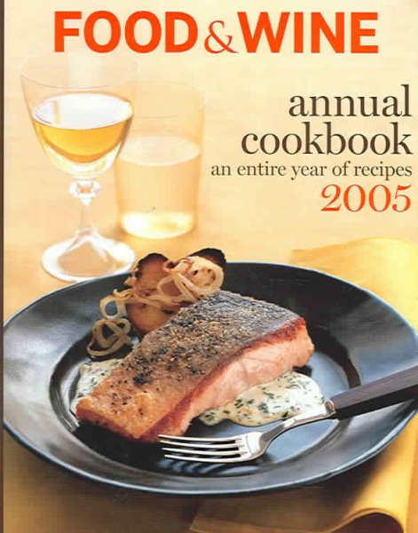 Food & Wine Annual Cookbook 2005: An Entire Year of Recipes cover
