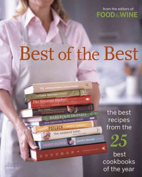 Best Of The Best: The Best Recipes From The 25 Best Cookbooks Of The Year (Food & Wine Best of the Best Recipes Cookbook) cover