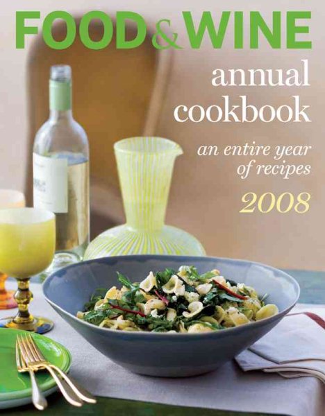 Food & Wine Annual Cookbook 2008: An Entire Year of Recipes
