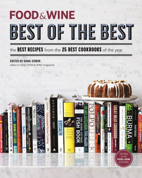 FOOD & WINE Best of the Best Cookbook Recipes: The Best Recipes from the 25 Best Cookbooks of the Year cover