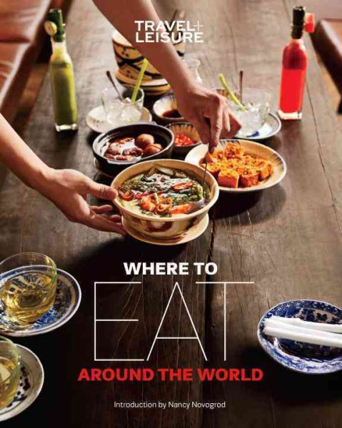 Travel + Leisure Where to Eat Around the World cover
