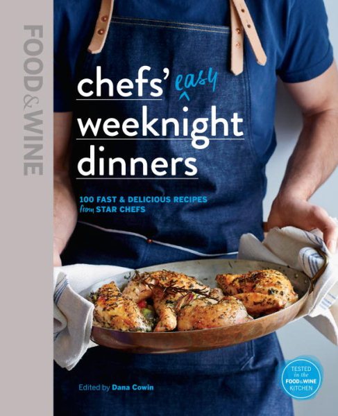 Chefs' Easy Weeknight Dinners: 100 fast & delicious recipes from star chefs cover