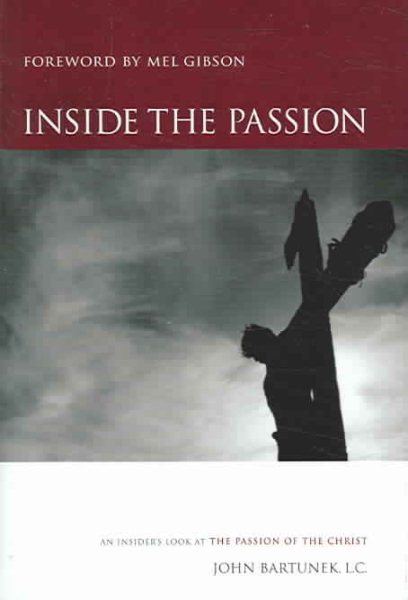 Inside the Passion: An Insider's Look at the Passion of the Christ cover