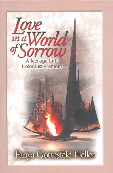 Love In A World Of Sorrow: A Teenage Girl's Holocaust Memoirs cover