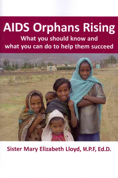 AIDS Orphans Rising: What You Should Know and What You Can Do to Help Them Succeed cover