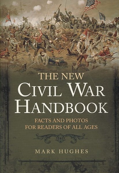 THE NEW CIVIL WAR HANDBOOK: Facts and Photos for Readers of All Ages (Savas Beatie Handbook Series) cover