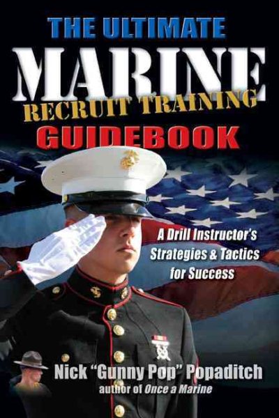 Ultimate Marine Recruit Training Guidebook: A Drill Instructor’s Strategies and Tactics for Success cover