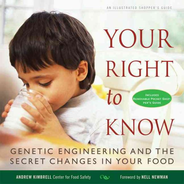 Your Right to Know: Genetic Engineering and the Secret Changes in Your Food cover