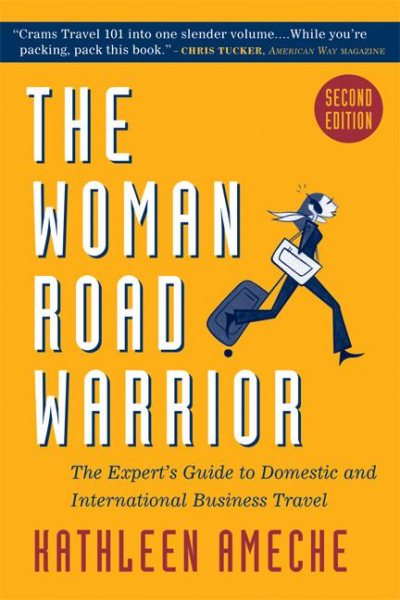 The Woman Road Warrior: The Expert's Guide to Domestic and International Business Travel cover