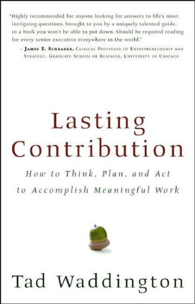 Lasting Contribution: How to Think, Plan, and Act to Accomplish Meaningful Work cover