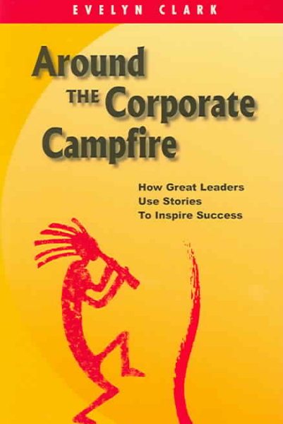 Around The Corporate Campfire: "How Great Leaders Use Stories To Inspire Success" cover