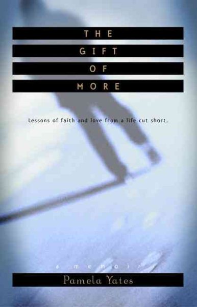 The Gift Of More: LESSONS OF FAITH AND LOVE FROM A LIFE CUT SHORT cover