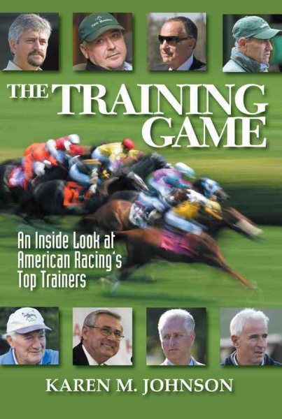 The Training Game: An Inside Look at American Racing's Top Trainers cover