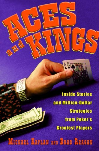 Aces and Kings: Inside Stories and Million-Dollar Strategies from Poker's Greatest Players cover